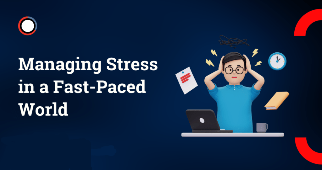 Managing Stress in a Fast-Paced World
